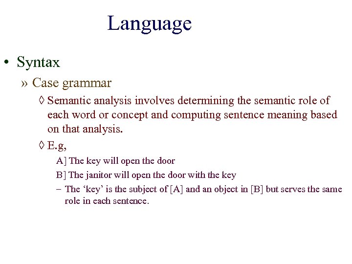 Language • Syntax » Case grammar ◊ Semantic analysis involves determining the semantic role