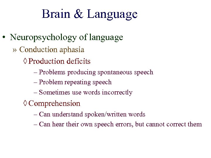 Brain & Language • Neuropsychology of language » Conduction aphasia ◊ Production deficits –