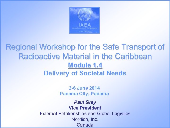 Regional Workshop for the Safe Transport of Radioactive Material in the Caribbean Module 1.