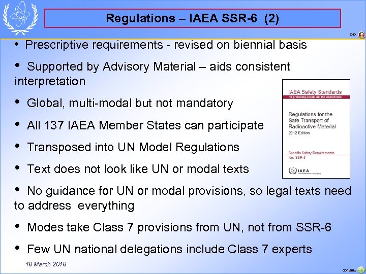 Regulations – IAEA SSR-6 (2) END • Prescriptive requirements - revised on biennial basis