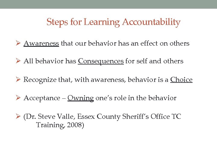 Steps for Learning Accountability Ø Awareness that our behavior has an effect on others