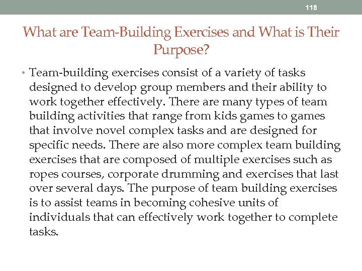 118 What are Team-Building Exercises and What is Their Purpose? • Team-building exercises consist