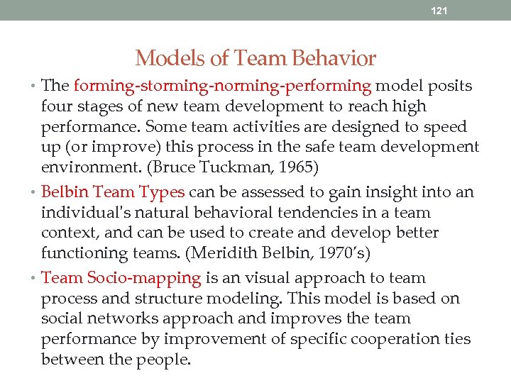 121 Models of Team Behavior • The forming-storming-norming-performing model posits four stages of new