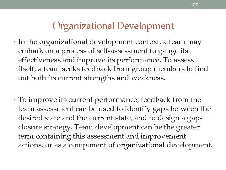 122 Organizational Development • In the organizational development context, a team may embark on