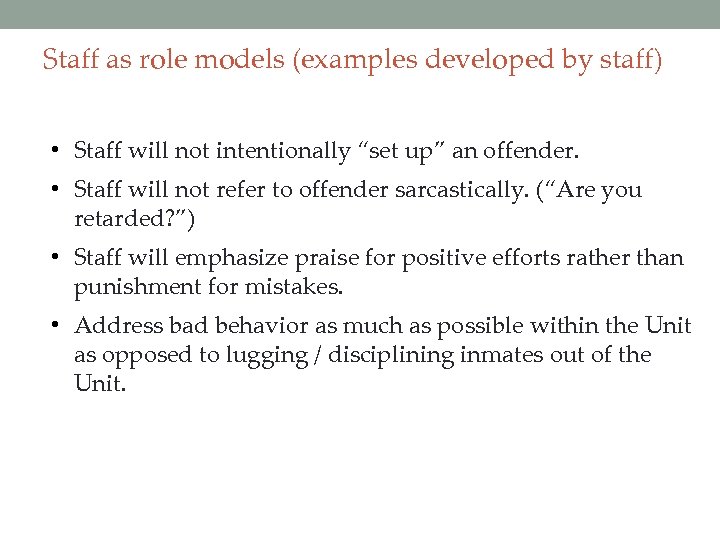 Staff as role models (examples developed by staff) • Staff will not intentionally “set