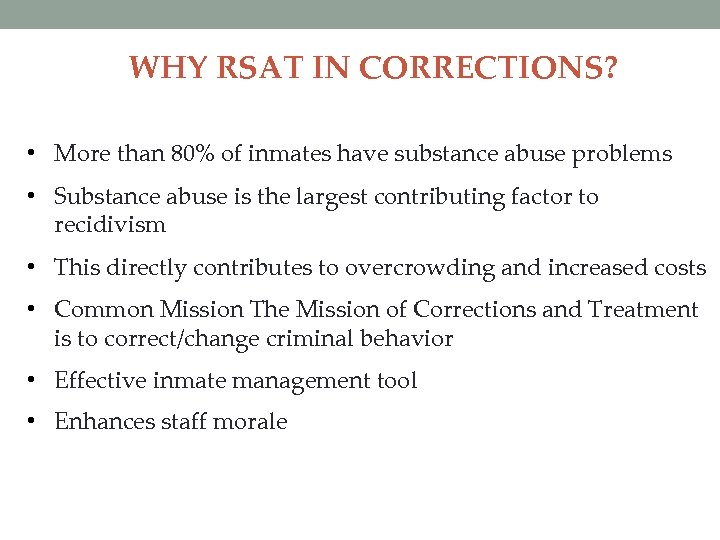 WHY RSAT IN CORRECTIONS? • More than 80% of inmates have substance abuse problems