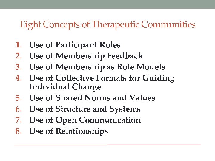 Eight Concepts of Therapeutic Communities 1. 2. 3. 4. 5. 6. 7. 8. Use