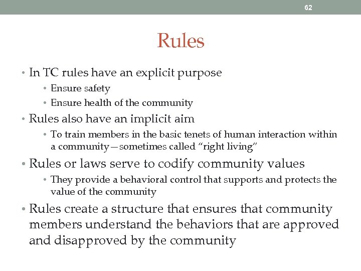 62 Rules • In TC rules have an explicit purpose • Ensure safety •