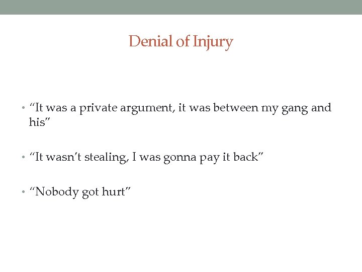 Denial of Injury • “It was a private argument, it was between my gang