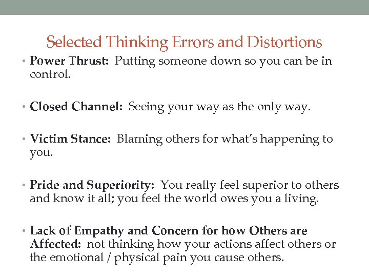 Selected Thinking Errors and Distortions • Power Thrust: Putting someone down so you can