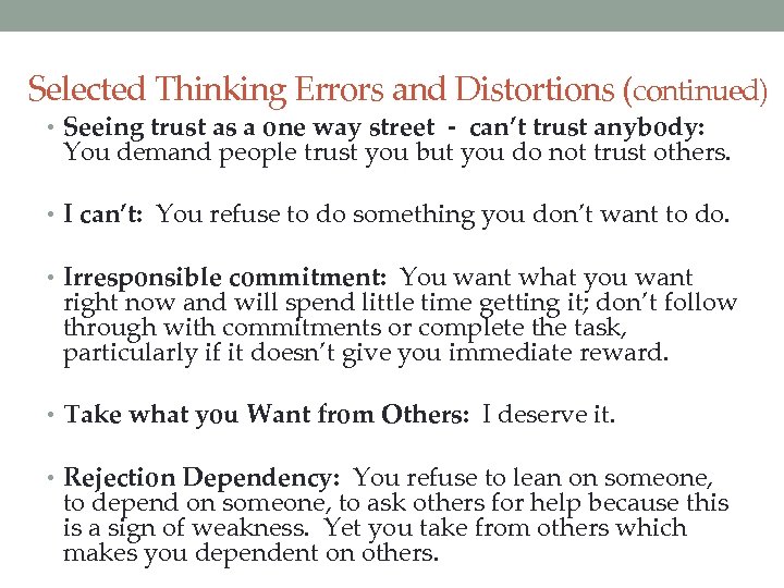 Selected Thinking Errors and Distortions (continued) • Seeing trust as a one way street