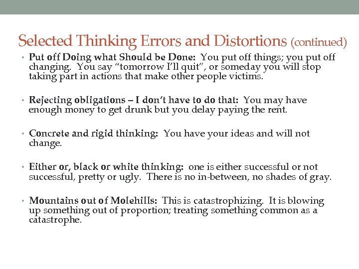 Selected Thinking Errors and Distortions (continued) • Put off Doing what Should be Done: