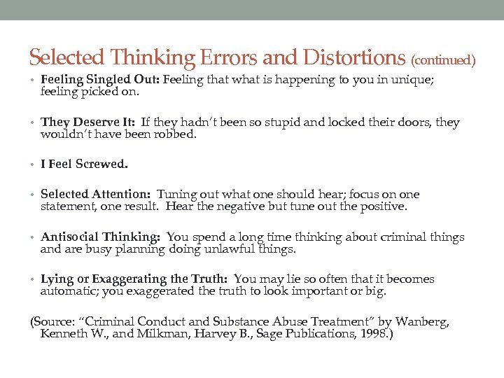 Selected Thinking Errors and Distortions (continued) • Feeling Singled Out: Feeling that what is