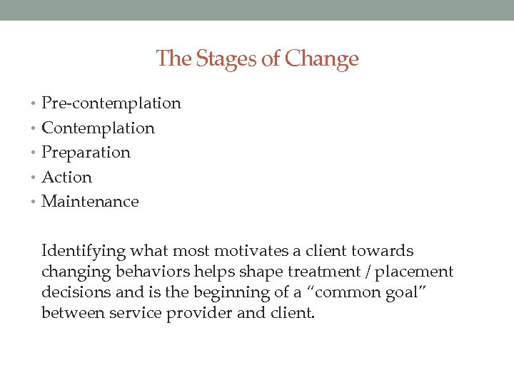 The Stages of Change • Pre-contemplation • Contemplation • Preparation • Action • Maintenance