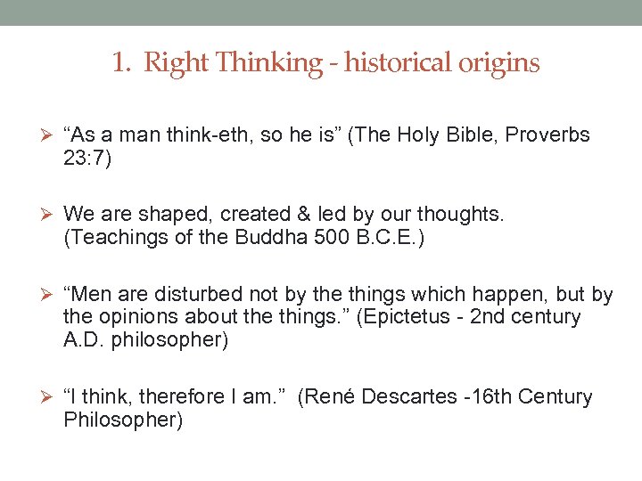 1. Right Thinking - historical origins Ø “As a man think-eth, so he is”