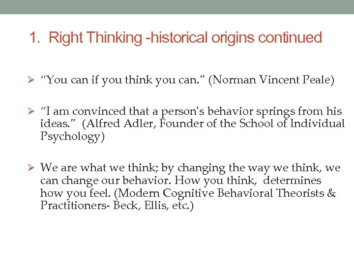 1. Right Thinking -historical origins continued Ø “You can if you think you can.