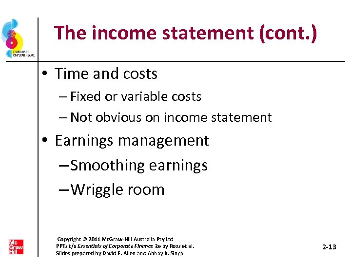 The income statement (cont. ) • Time and costs – Fixed or variable costs