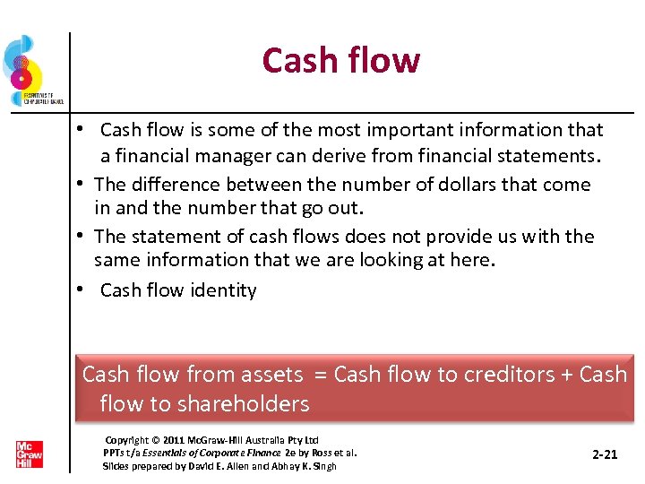 Cash flow • Cash flow is some of the most important information that a