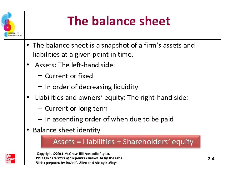 The balance sheet • The balance sheet is a snapshot of a firm’s assets