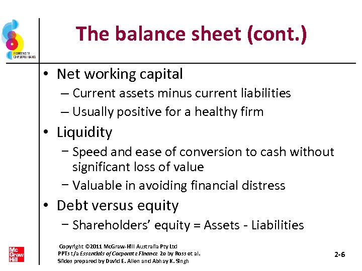 The balance sheet (cont. ) • Net working capital – Current assets minus current