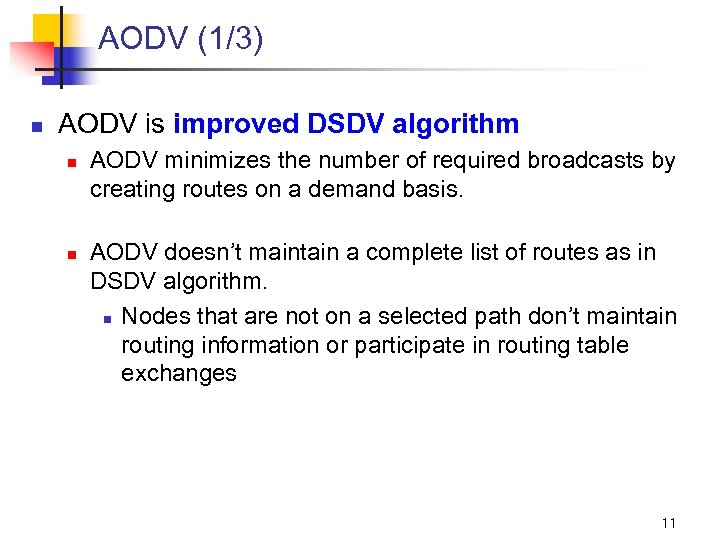 AODV (1/3) n AODV is improved DSDV algorithm n n AODV minimizes the number