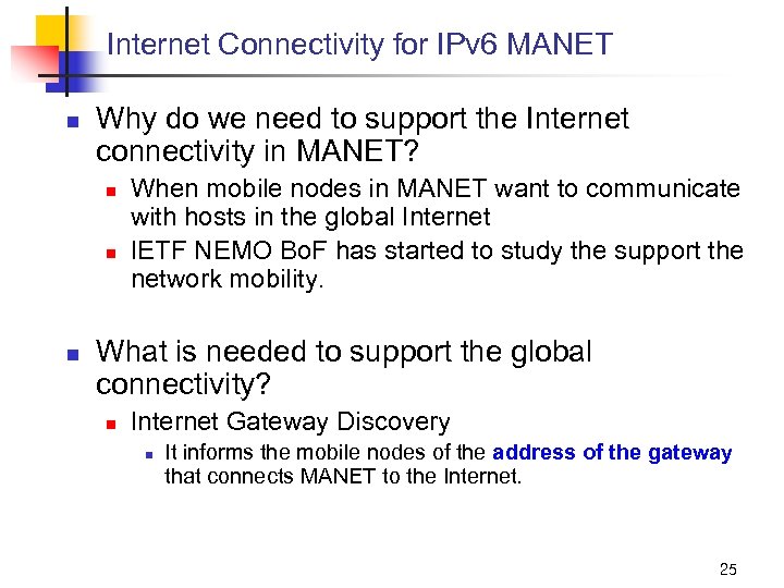 Internet Connectivity for IPv 6 MANET n Why do we need to support the