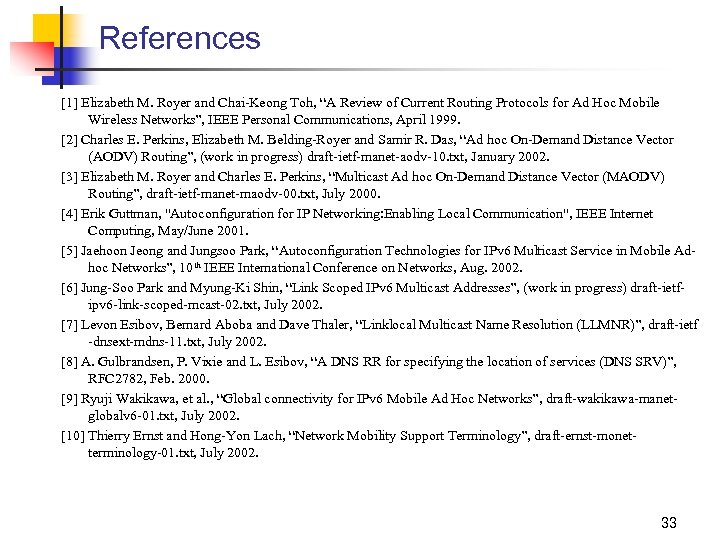 References [1] Elizabeth M. Royer and Chai-Keong Toh, “A Review of Current Routing Protocols