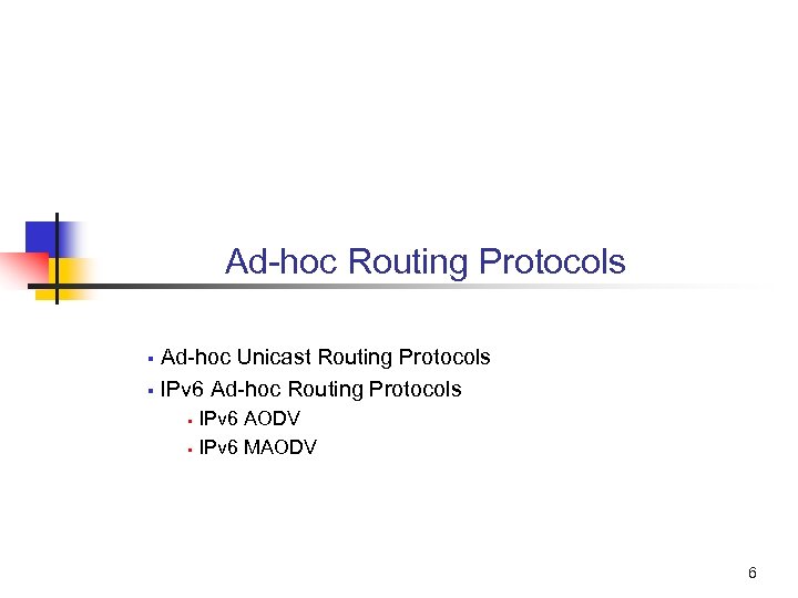 Ad-hoc Routing Protocols Ad-hoc Unicast Routing Protocols § IPv 6 Ad-hoc Routing Protocols §