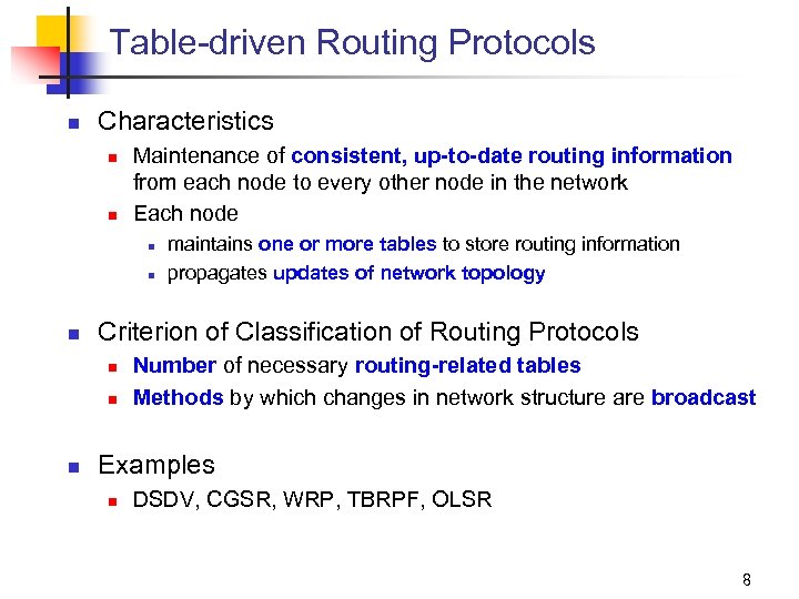 Table-driven Routing Protocols n Characteristics n n Maintenance of consistent, up-to-date routing information from