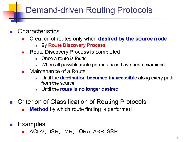 Demand-driven Routing Protocols n Characteristics n Creation of routes only when desired by the