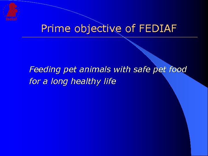 Prime objective of FEDIAF Feeding pet animals with safe pet food for a long