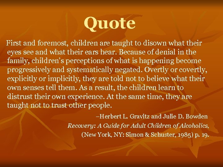 Quote First and foremost, children are taught to disown what their eyes see and