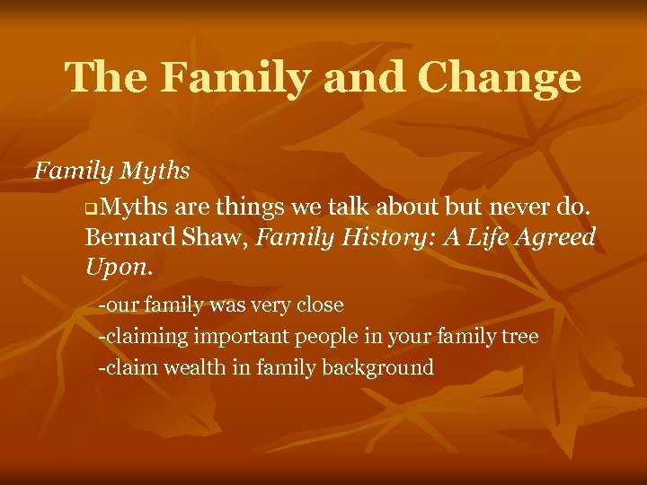 The Family and Change Family Myths q. Myths are things we talk about but