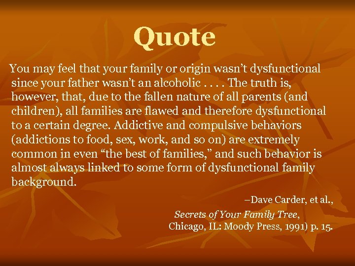 Quote You may feel that your family or origin wasn’t dysfunctional since your father