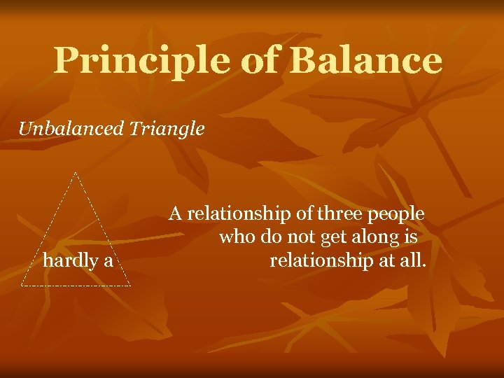 Principle of Balance Unbalanced Triangle hardly a A relationship of three people who do