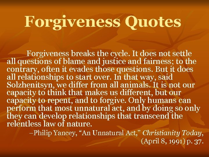 Forgiveness Quotes Forgiveness breaks the cycle. It does not settle all questions of blame