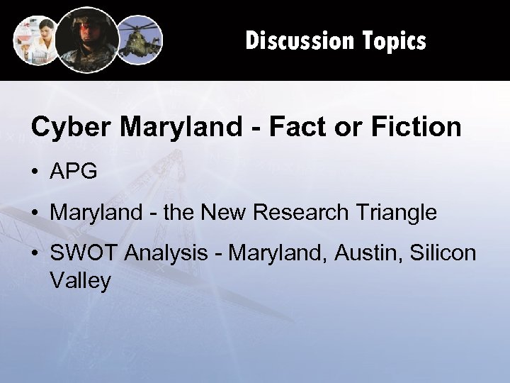 Discussion Topics Cyber Maryland - Fact or Fiction • APG • Maryland - the