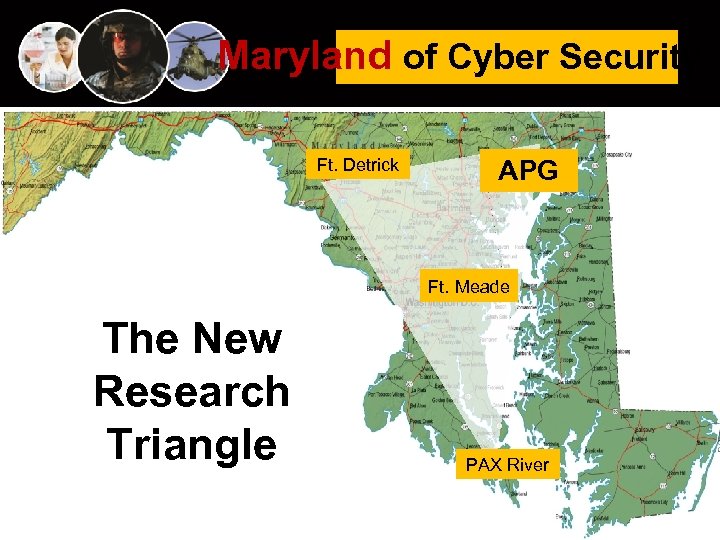 Maryland of Cyber Security Ft. Detrick APG Ft. Meade The New Research Maryland: Triangle
