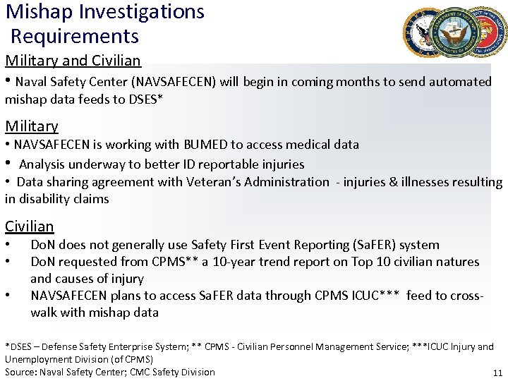 Mishap Investigations Requirements Military and Civilian • Naval Safety Center (NAVSAFECEN) will begin in
