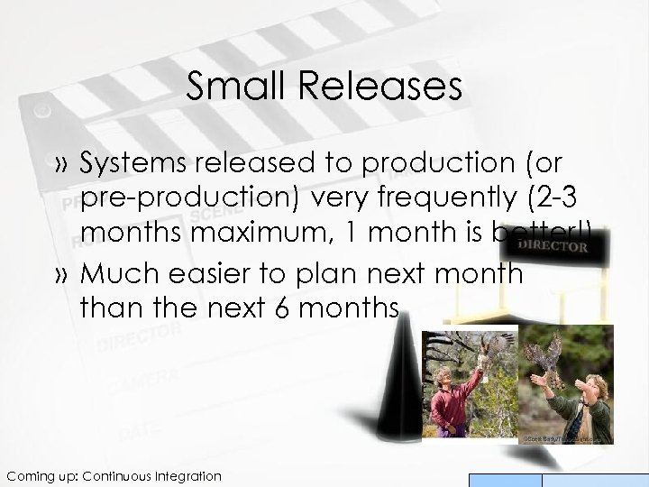 Small Releases » Systems released to production (or pre-production) very frequently (2 -3 months