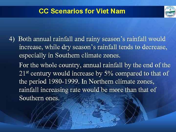 CC Scenarios for Viet Nam 4) Both annual rainfall and rainy season’s rainfall would