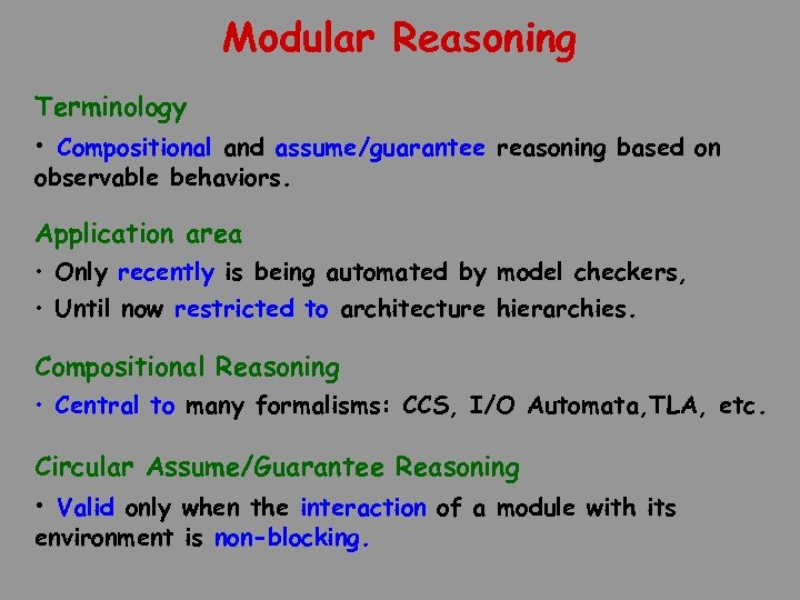 Modular Reasoning Terminology • Compositional and assume/guarantee reasoning based on observable behaviors. Application area