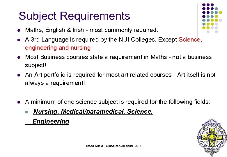 Subject Requirements l Maths, English & Irish - most commonly required. l A 3