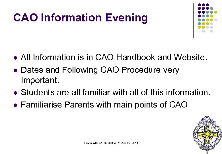 CAO Information Evening l l All Information is in CAO Handbook and Website. Dates