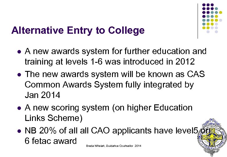 Alternative Entry to College l l A new awards system for further education and