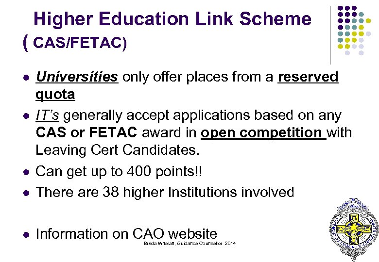 Higher Education Link Scheme ( CAS/FETAC) l Universities only offer places from a reserved