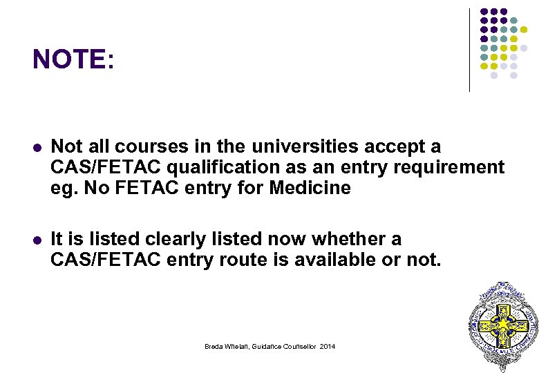 NOTE: l Not all courses in the universities accept a CAS/FETAC qualification as an