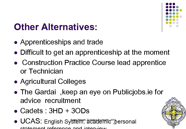 Other Alternatives: l l l l Apprenticeships and trade Difficult to get an apprenticeship