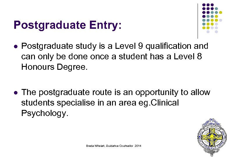 Postgraduate Entry: l Postgraduate study is a Level 9 qualification and can only be