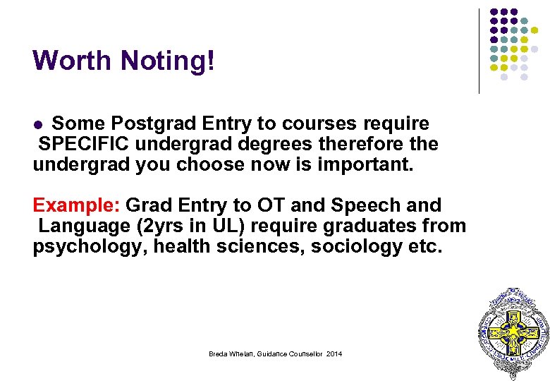 Worth Noting! Some Postgrad Entry to courses require SPECIFIC undergrad degrees therefore the undergrad